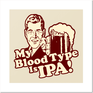 My Blood Type is IPA Posters and Art